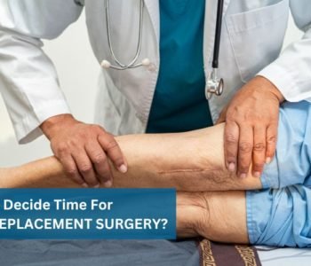 How-To-Decide-Time-For-KNEE-REPLACEMENT-SURGERY