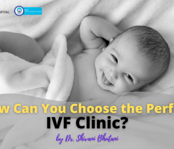 How can you choose the Perfect IVF Clinic