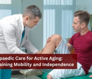 Orthopaedic Care for Active Aging: Maintaining Mobility and Independence