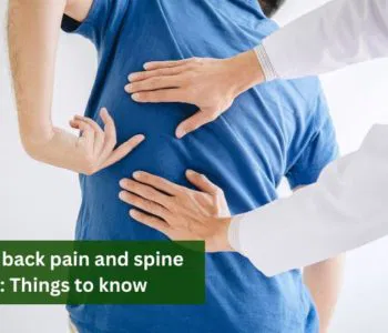 Lower back pain and spine health Things to know